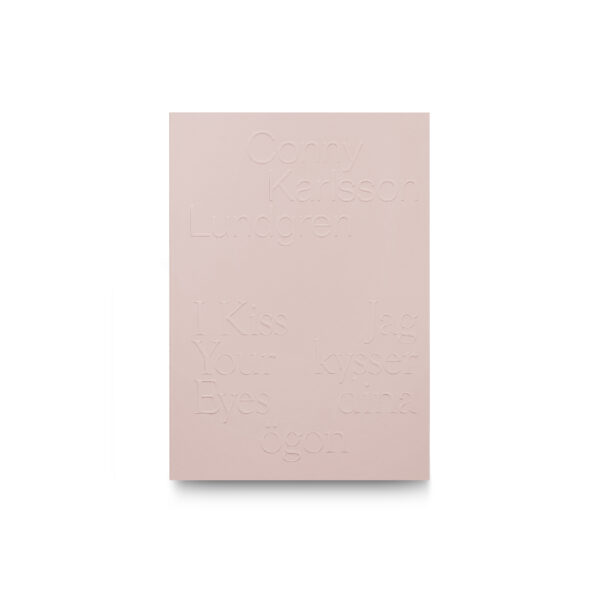 Conny Karlsson Lundgren:  I Kiss Your Eyes / Jag kysser dina ögon - Image 8
